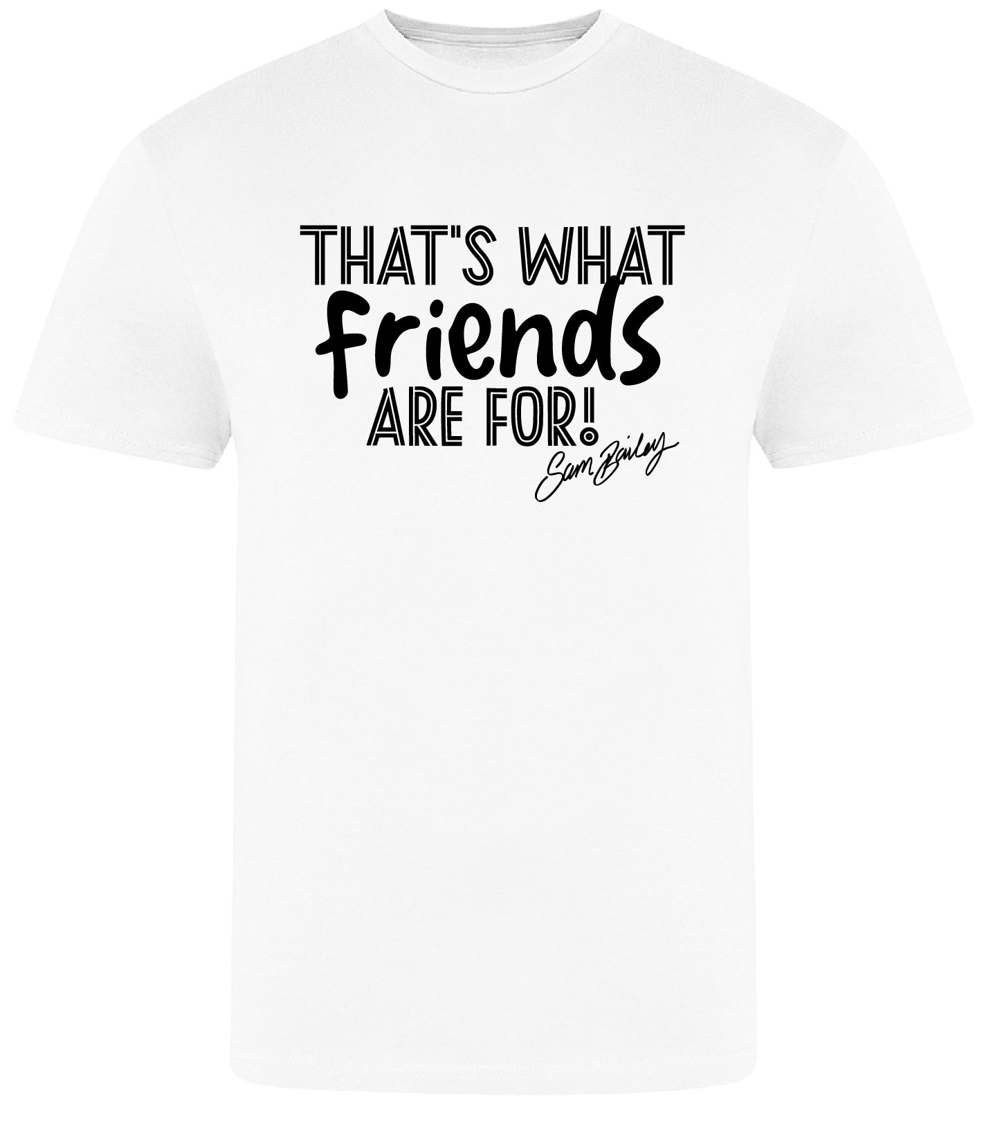 That's What Friends Are For T-Shirt